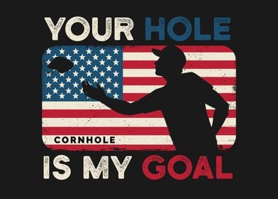 Cornhole Your Hole My Goal