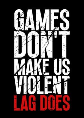 Games Dont Make Us Violent