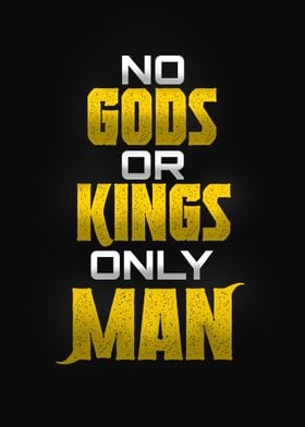 No Gods Or Kings Only Man