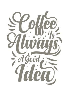Coffee Always a Good Idea