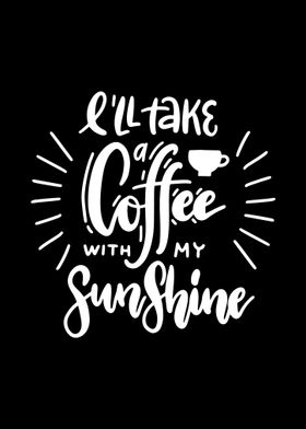 Coffee with My Sunshine