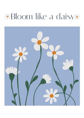 Bloom like a daisy