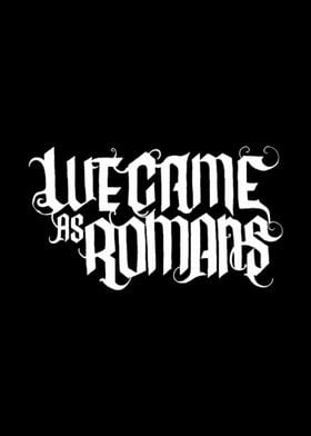 We came as romans