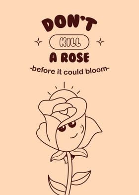 Dont kill a rose