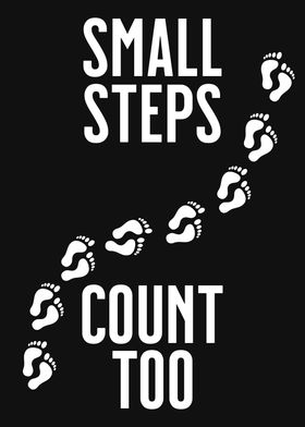 SMALL STEPS COUNT TOO