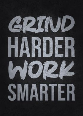 Grind Harder Work Smarter