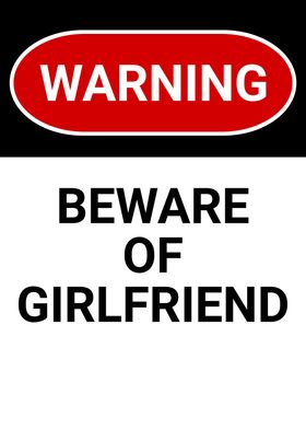 BEWARE OF GIRLFRIEND