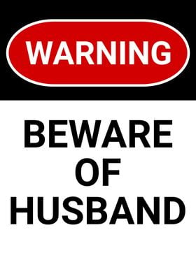 BEWARE OF HUSBAND