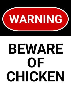 BEWARE OF CHICKEN