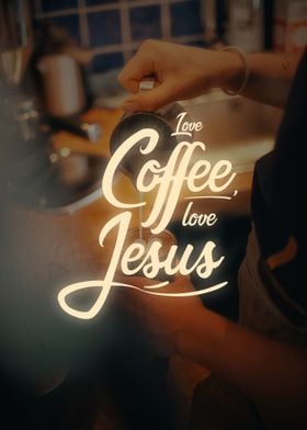 Love coffee love Jesus