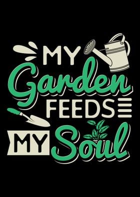 My Garden Feeds My Soul