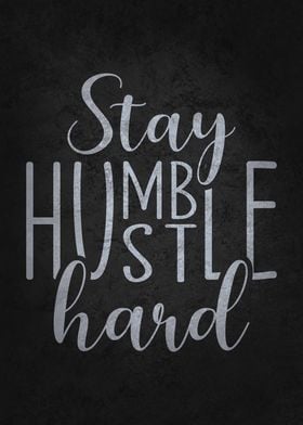 Stay Humble Hustle Hard