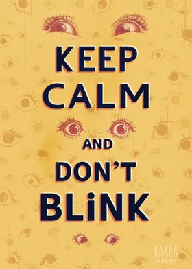 Keep Calm and Do Not Blink