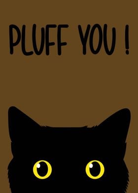 Funny Cat Pluff You