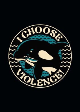Orca I Choose Violence