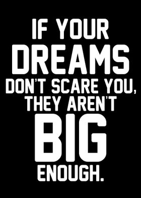 IF YOUR DREAMS DONT SCARE