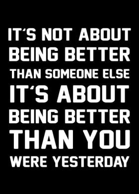 ITS ABOUT BEING BETTER