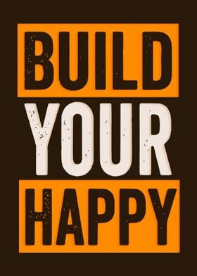 Build YOUR Happy 