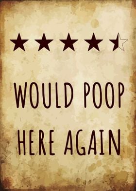 Would Poop Here Again Fun