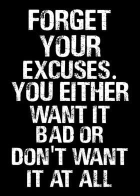 FORGET YOUR EXCUSES