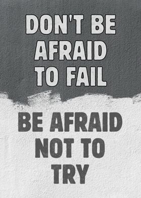 Dont Be Afraid To Fail