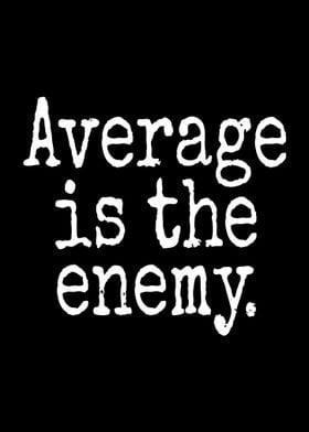 Average Is The Enemy