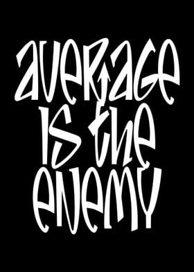 Average Is The Enemy