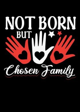 Not Born But Chosen Family