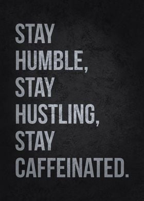 Hustling Stay Caffeinated