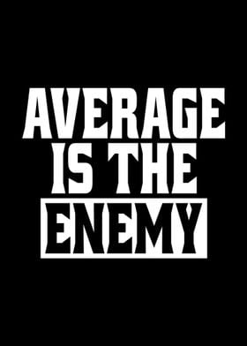 Average Is The Enemy