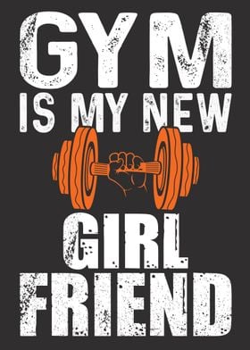 Gym is my new girlfriend