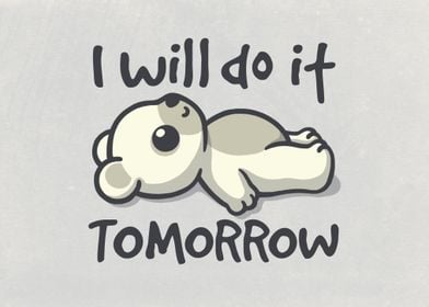 I will do it tomorrow