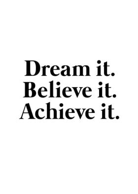 dream believe achieve 