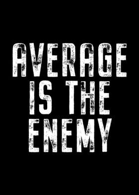 Average Is The Enemy