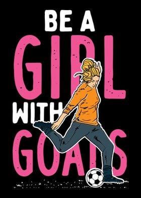 Be A Girl With Goals