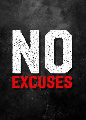 no excuses