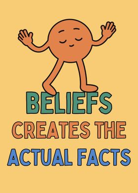 Beliefs Creates Facts