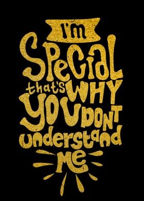 I am special that why you