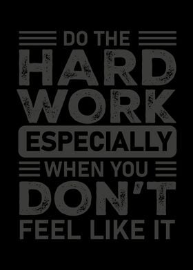 Do The Hard Work