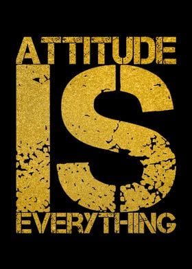 Attitude Is Everything