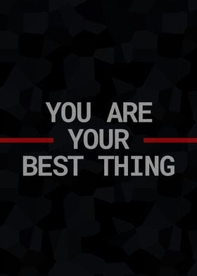 You are your best thing