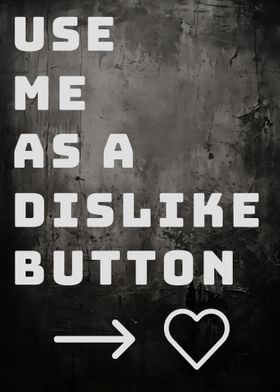 Use me as a dislike button