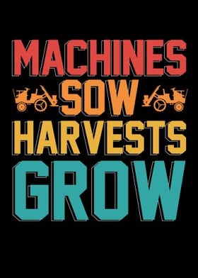 Machines Sow Harvests Grow