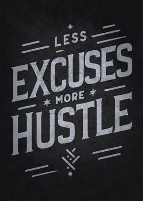 Less Excuses More Hustle