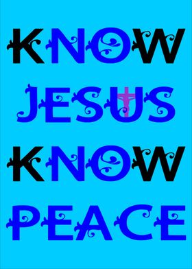 kNOw JESUS kNOw PEACE