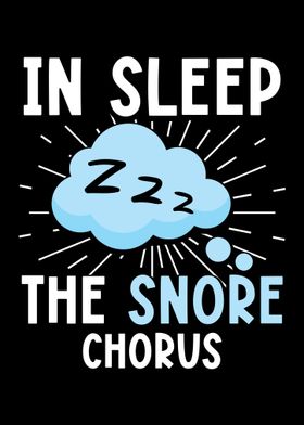 In Sleep The Snore Chorus