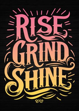Inspiring Rise Grind Shine