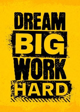 dream big work hard