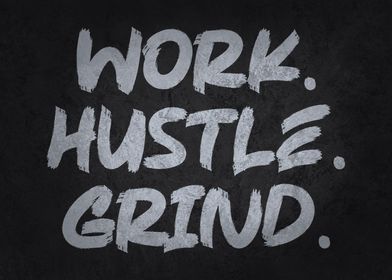 Work Hustle Grind Motivate