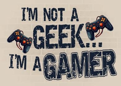 I Am Not Geek I am Gamer